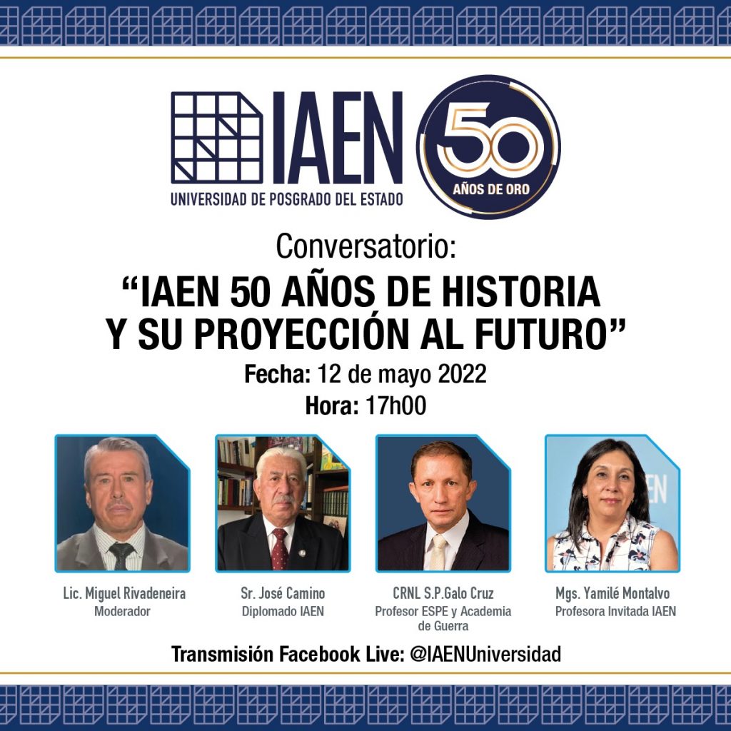 IAEN 50 AÑOS DE HISTORIA Y SU PROYECCIÓN A FUTURO